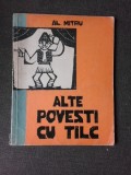 Alte Povesti cu Talc - Al. Mitru, Geta Bratescu (ilustratii), Editura Tineretului 1960, Carte Copii, Povesti ilustrate