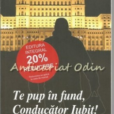 Te Pup In Fund, Conducator Iubit! - Daniel Banulescu