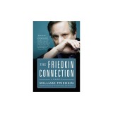 The Friedkin Connection: Memoriile lui William Friedkin | Carte in Engleza despre The French Connection si The Exorcist