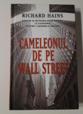 Richard Hains Cameleonul de pe Wall Street