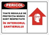 Placuta toate regulile de protectia muncii sunt respectate in interiorul santierului