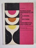 TEHNOLOGIA PREPARATELOR DE BUCATARIE , DE COFETARIE SI SORTIMENTUL BAUTURILOR - MANUAL PENTRU LICEE DE ALIMENTATIE PUBLICA , ANUL II de ANA CHIRVAS
