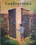 Gradina Tainica: O Poveste Despre Inima - Jane G. Meyer, Carte Copii