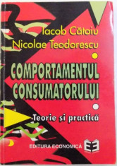 COMPORTAMENTUL CONSUMATORULUI - TEORIE SI PRACTICA de IACOB CATOIU si NICOLAE TEODORESCU , 1997 foto