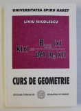 CURS DE GEOMETRIE ED. REVAZUTA SI ADAUGITA de LIVIU NICOLESCU , 2002 * PREZINTA SUBLINIERI SI INSEMNARI
