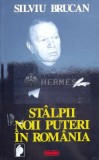 Stalpii noii puteri in Romania - Silviu Brucan ($B22)