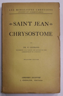 SAINT JEAN CHRYSOSTEOME par PH. E. LEGRAND , 1924 , PREZINTA UNELE SUBLINIERI * foto