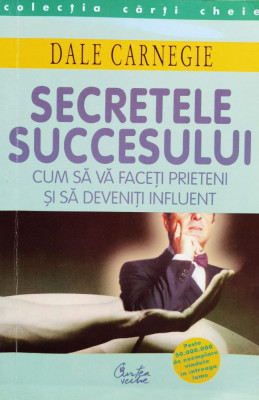 Secretele Succesului Cum Sa Va Faceti Prieteni Si Sa Deveniti - Dale Carnegie ,560320 foto