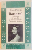 ROMANUL . INTRODUCERE IN METODELE SI TEHNICILE MODERNE DE ANALIZA LITERARA de BERNARD VALETTE , 1997