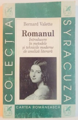 ROMANUL . INTRODUCERE IN METODELE SI TEHNICILE MODERNE DE ANALIZA LITERARA de BERNARD VALETTE , 1997 foto