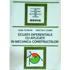 Ioan Filimon, Mircea V. Soare - Ecuatii diferentiale cu aplicatii in mecanica