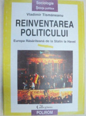 REINVENTAREA POLITICULUI.EUROPA RASARITEANA DE LA STALIN LA HARVEL-VLADIMIR TISMANEANU 1997 foto