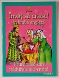 FRUMOASA DIN PADUREA ADORMITA , SERIA &#039; INVAT SA CITESC ! IN LIMBA ENGLEZA &#039; NIVELUL 1 , 8 + ANI , APARUTA 2009