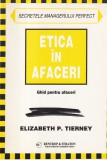 Elizabeth P. Tierney - Etica in afaceri. Ghid pentru afaceri