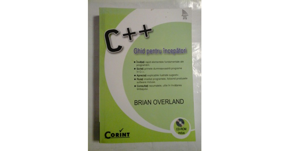 C++ GHID PENTRU INCEPATORI - BRIAN OVERLAND | Okazii.ro