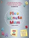 Five Minute Mum: Give Me Five | Daisy Upton