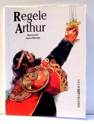 REGELE ARTHUR , REPOVESTIRE de JAMES RIORDAN , ILUSTRATII DE VICTOR G. AMBRUS , 2003 *MINIMA UZURA foto