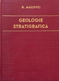 Geologie stratigrafica. Cu privire speciala la teritoriul Republicii Populare Romane - Gheorghe Macovei