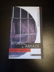 Intuneric la amiaza - Arthur Koestler, Humanitas, 2002, 212 p foto