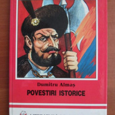 Dumitru Almas - Povestiri istorice (1998, editie cartonata)