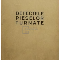 Cl. Stefanescu - Defectele pieselor turnate (editia 1957)