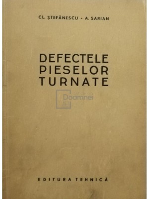 Cl. Stefanescu - Defectele pieselor turnate (editia 1957) foto