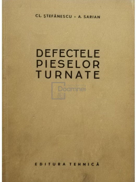 Cl. Stefanescu - Defectele pieselor turnate (editia 1957)