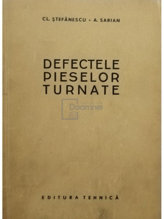 Cl. Stefanescu - Defectele pieselor turnate (Editia: 1957)