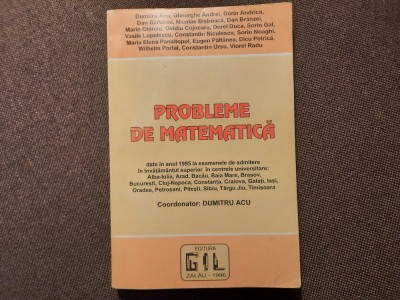 Dumitru Acu - Probleme de matematica DATE IN ANUL 1995 LA EXEMENELE DE ADMITERE foto