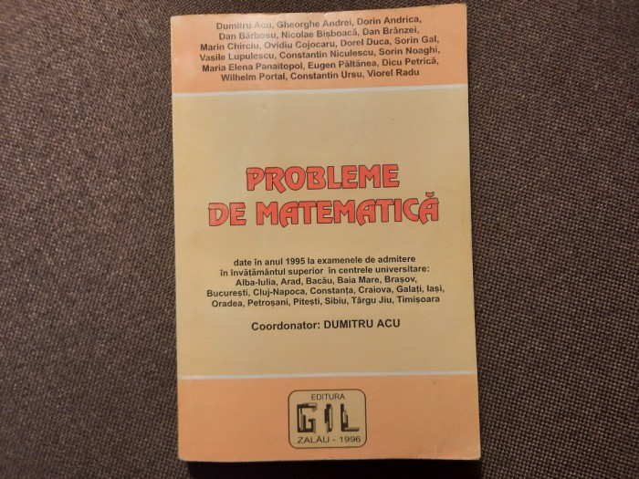 Dumitru Acu - Probleme de matematica DATE IN ANUL 1995 LA EXEMENELE DE ADMITERE