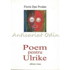 Poem Pentru Ulrike - Florin Dan Prodan