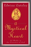 A Mystical Heart: 52 Weeks in the Presence of God