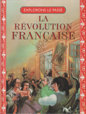 Explorons le passe - La Revolution Francaise / Revolutia franceza foto