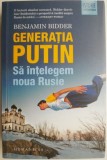 Generația Putin: Să &Icirc;nțelegem Noua Rusie - Benjamin Bidder, Carte de Istorie