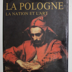 LA POLOGNE - LA NATION ET L 'ART - par MARIA et BOGDAN SUCHODOLSKI , 1989