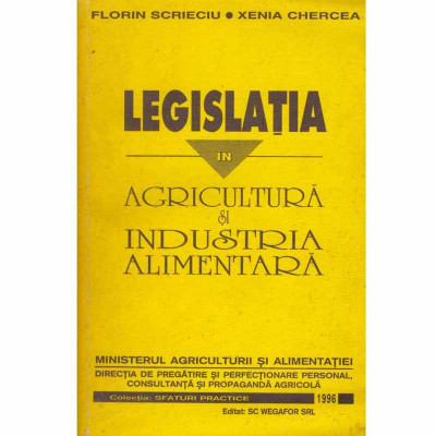 Florin Scrieciu, Xenia Chercea - Legislatia in agricultura si industria alimentara - 132130 foto