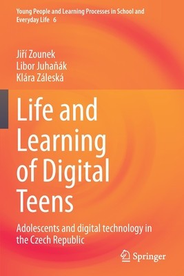 Life and Learning of Digital Teens: Adolescents and Digital Technology in the Czech Republic