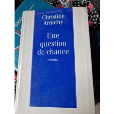 Christine Arnothy - Une Question de Chance