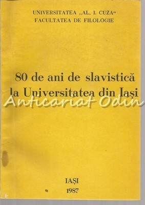 80 De Ani De Slavistica La Universitatea Din Iasi