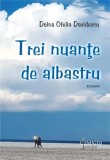 Trei nuante de albastru - Doina Ofelia Davidescu