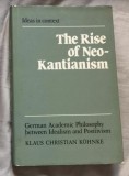 The rise of neo-Kantianism/ Klaus Christian Kröhnke