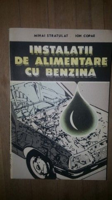 Instalatii de alimentare cu benzina- Mihai Stratulat, Ion Copae foto