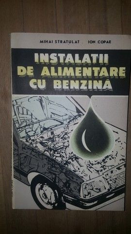 Instalatii de alimentare cu benzina- Mihai Stratulat, Ion Copae