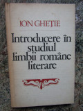 Ion Ghetie - Introducere in studiul limbii romane literare