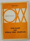 IVAN ILLICH SAU SCOALA FARA SOCIETATE de HUBERT HANNOUN , 1977