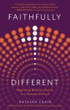 Faithfully Different: Regaining Biblical Clarity in a Secular Culture