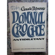 CLAUDE DEBUSSY - DOMNUL CROCHE ANTIDILETANT