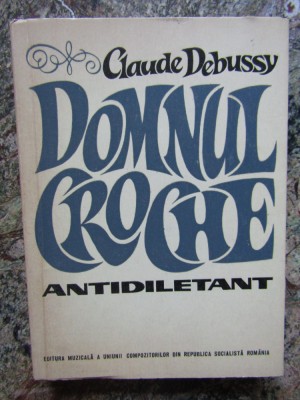 CLAUDE DEBUSSY - DOMNUL CROCHE ANTIDILETANT foto