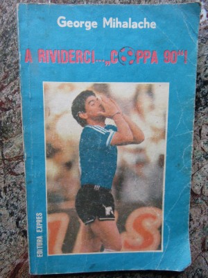 GEORGE MIHALACHE -A RIVEDERCI ...COPPA 90&amp;quot;! foto