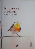 Natura si creierul &ndash; Michel Le Van Quyen